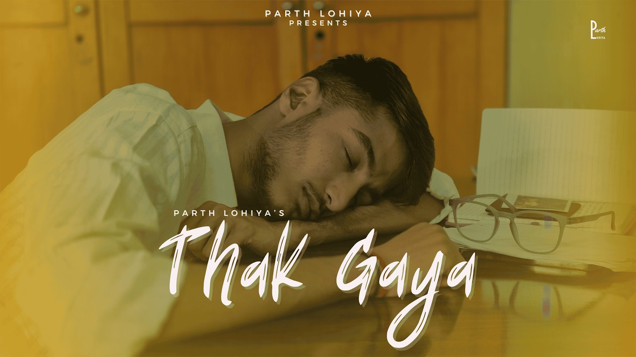 THAK GAYA - PARTH LOHIYA | OFFICIAL MUSIC VIDEO