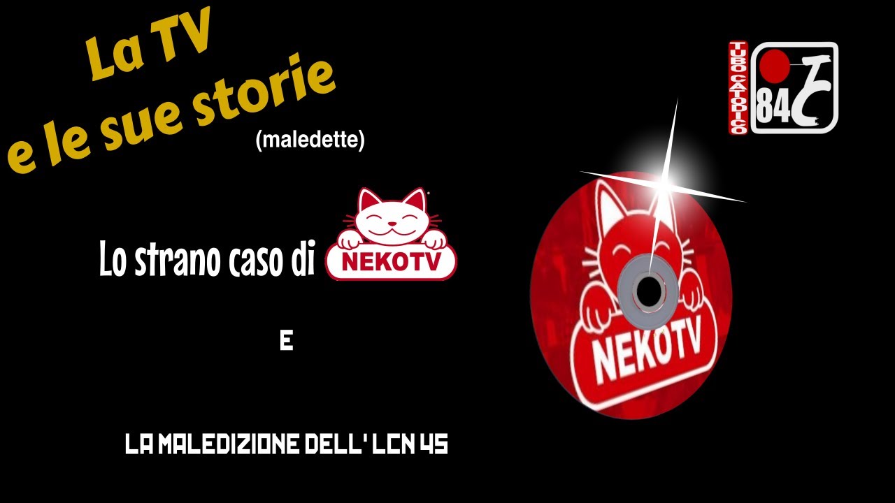 Lo strano caso di Neko TV e la Maledizione dell'LCN 45 - La TV e le sue storie