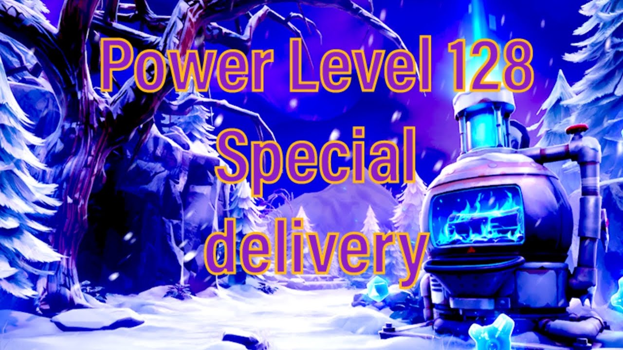 Power Level 128 Special delivery in fortnite stw 
