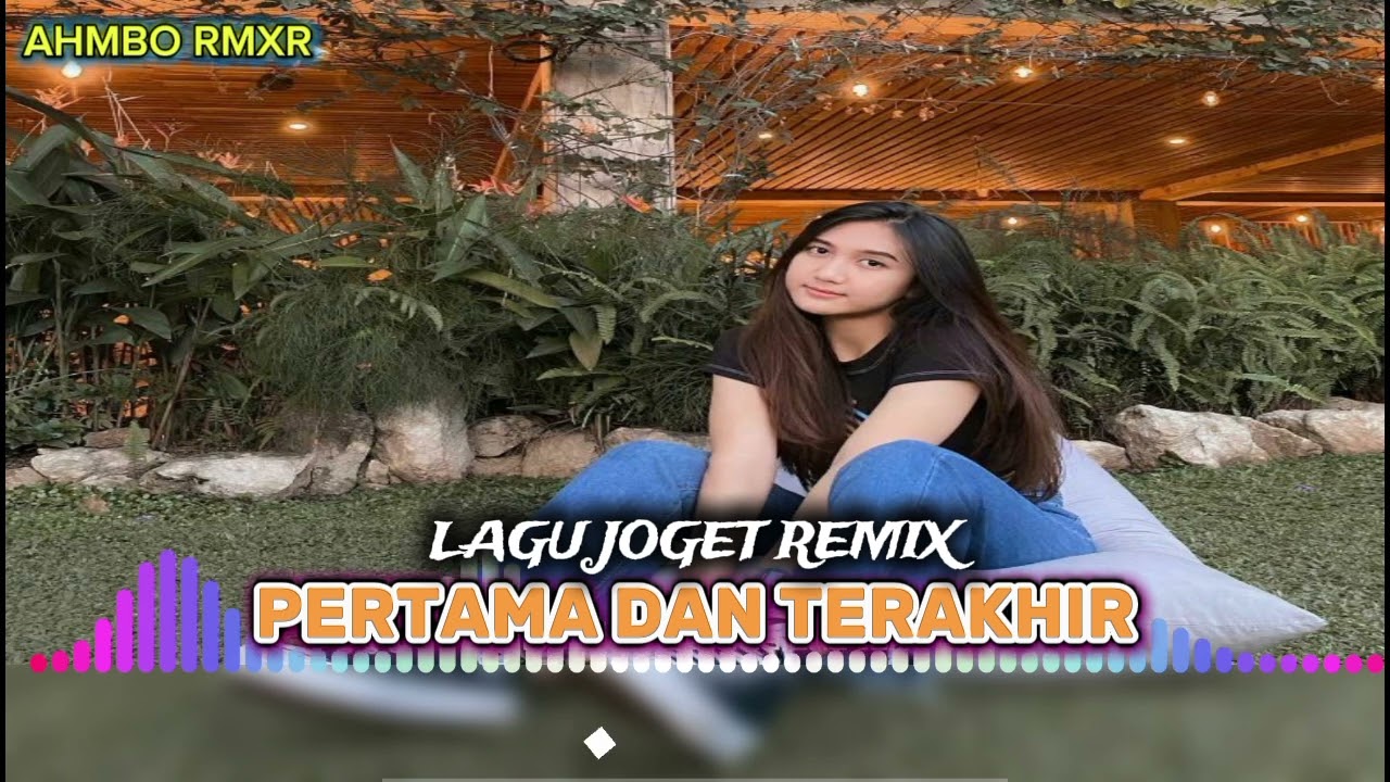 Lagu Joget Remix - Pertama dan Terakhir | AHMBO RMXR