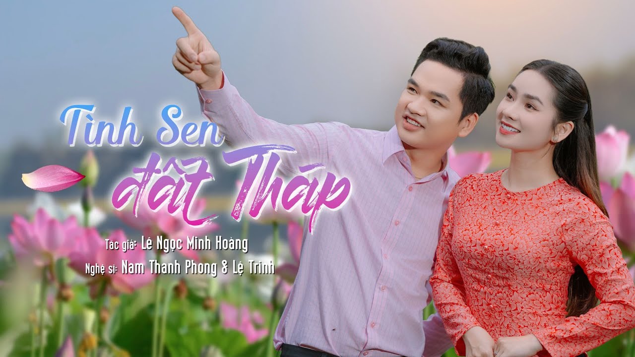 TÌNH SEN ĐẤT THÁP - NAM THANH PHONG & LỆ TRINH | OFFICIAL MV