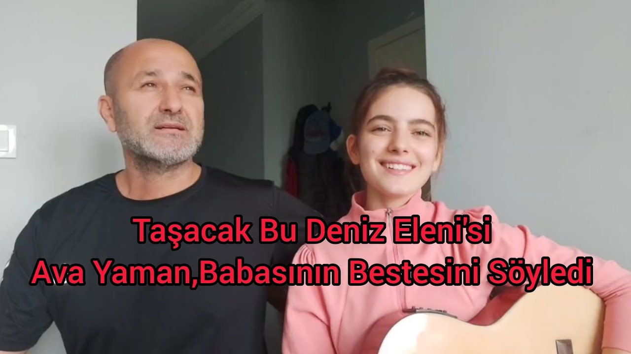 Taşacak Bu Deniz Eleni,Ava Yaman Babasının Bestesi olan Şarkıyı Söyledi / Sorma şarkısı 