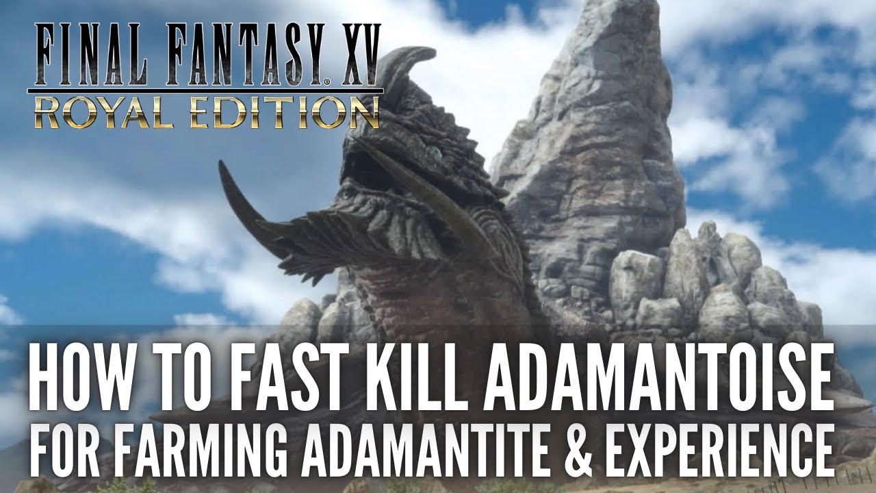 FINAL FANTASY XV - Farming Adamantite & Experience