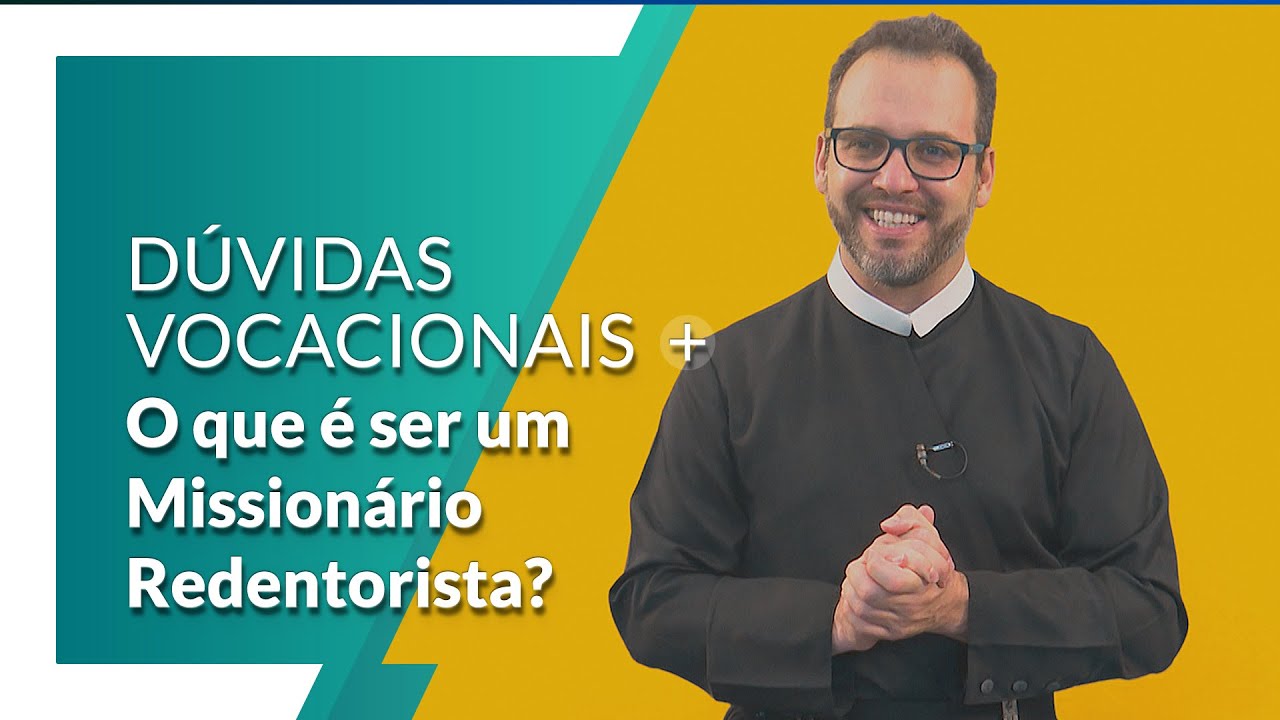 O que &eacute; ser um Mission&aacute;rio Redentorista?