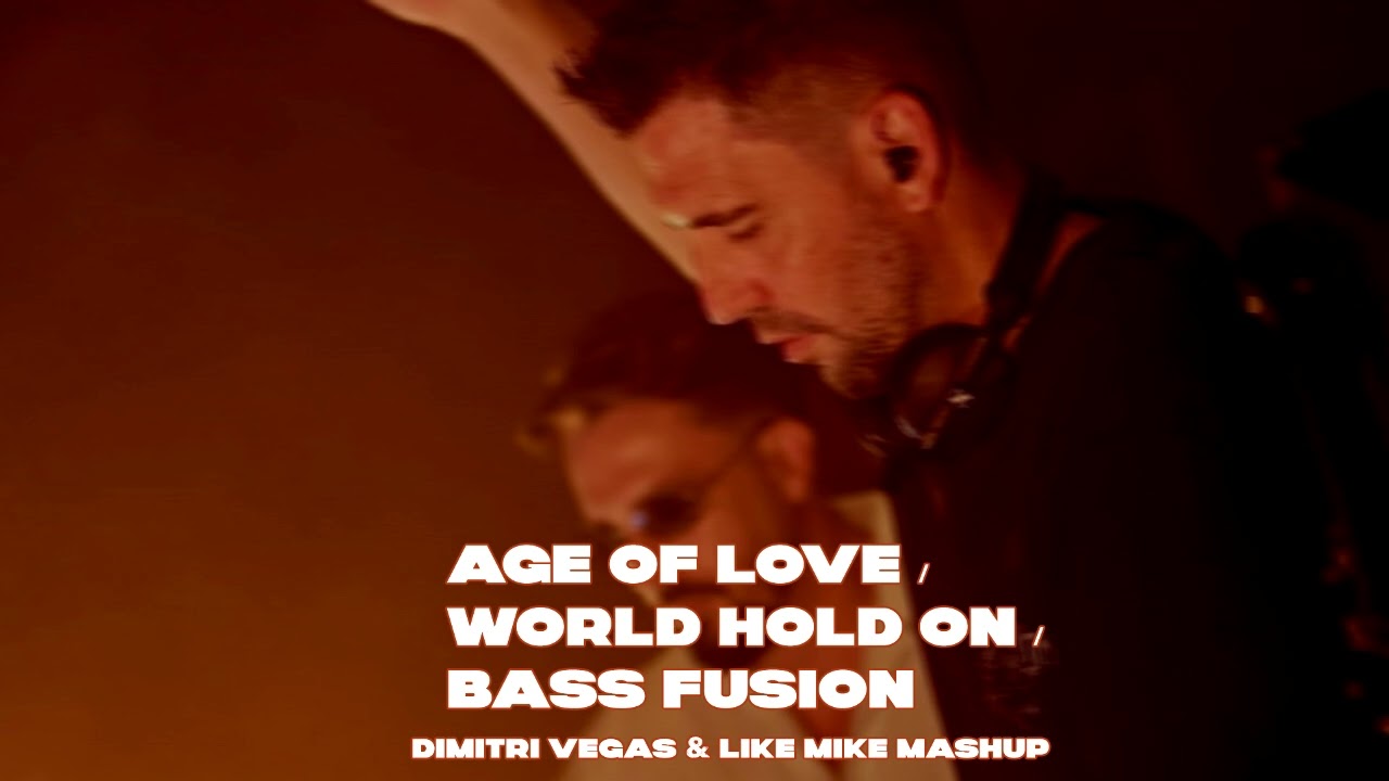 Age Of Love vs World Hold On vs Bass Fusion (Dimitri Vegas & Like Mike Mashup)