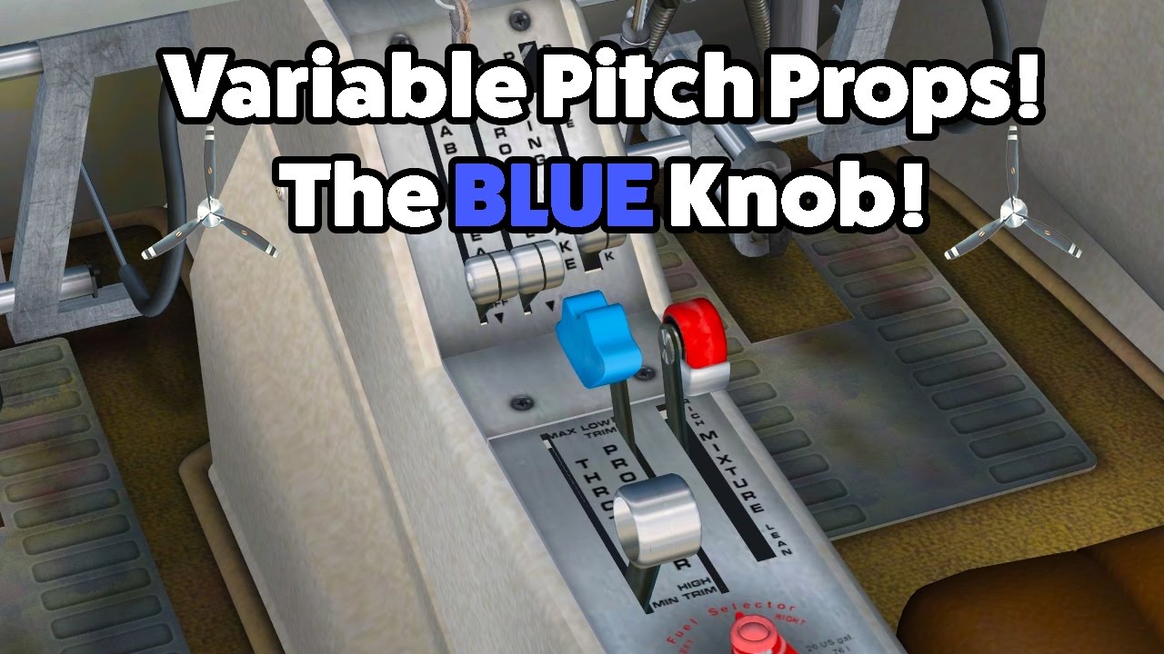 [OLD VIDEO] Variable Pitch Propellers/Constant Speed Propellers: How to Use!