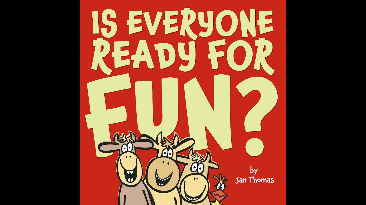 Children's book read along / aloud. 'IS EVERYONE READY FOR FUN?'