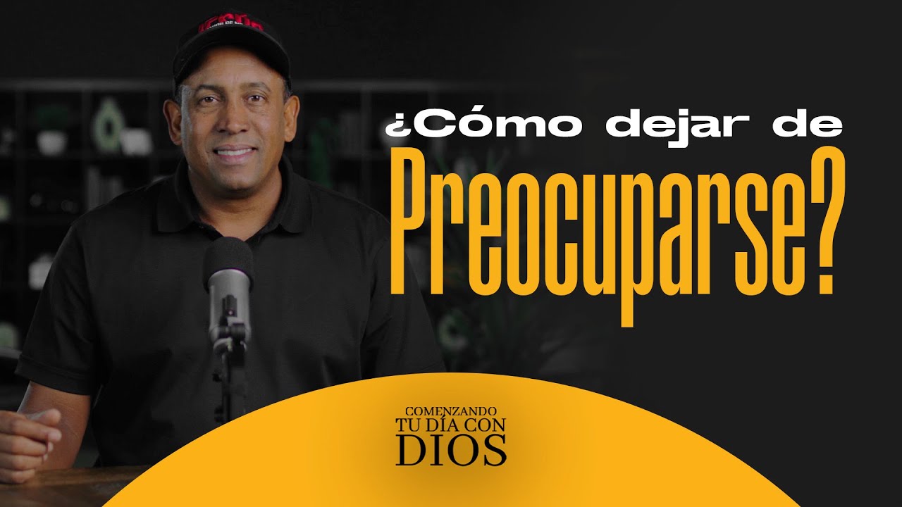 ¿Cómo dejar de Preocuparse? | Comenzando tu Día con Dios - Pastor Juan Carlos Harrigan