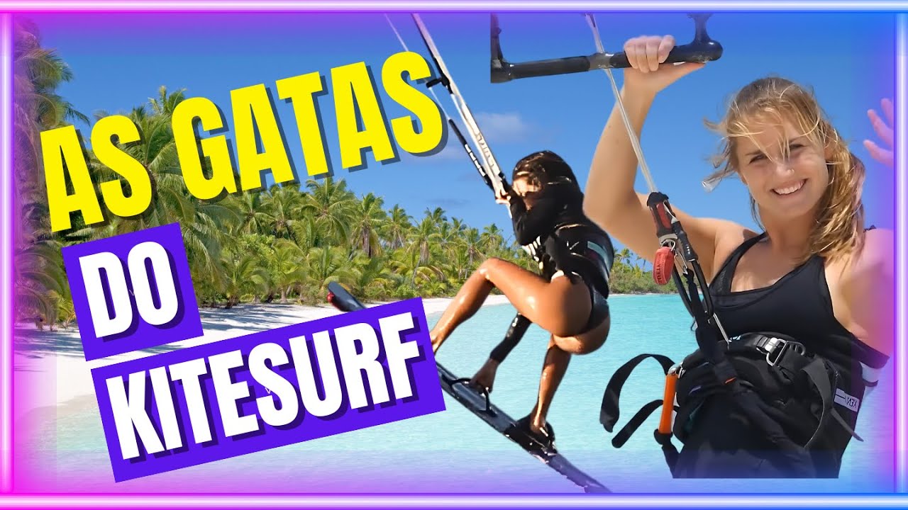 AS MAIS GATAS DA HIST&Oacute;RIA DO KITESURF | KiteSemStress