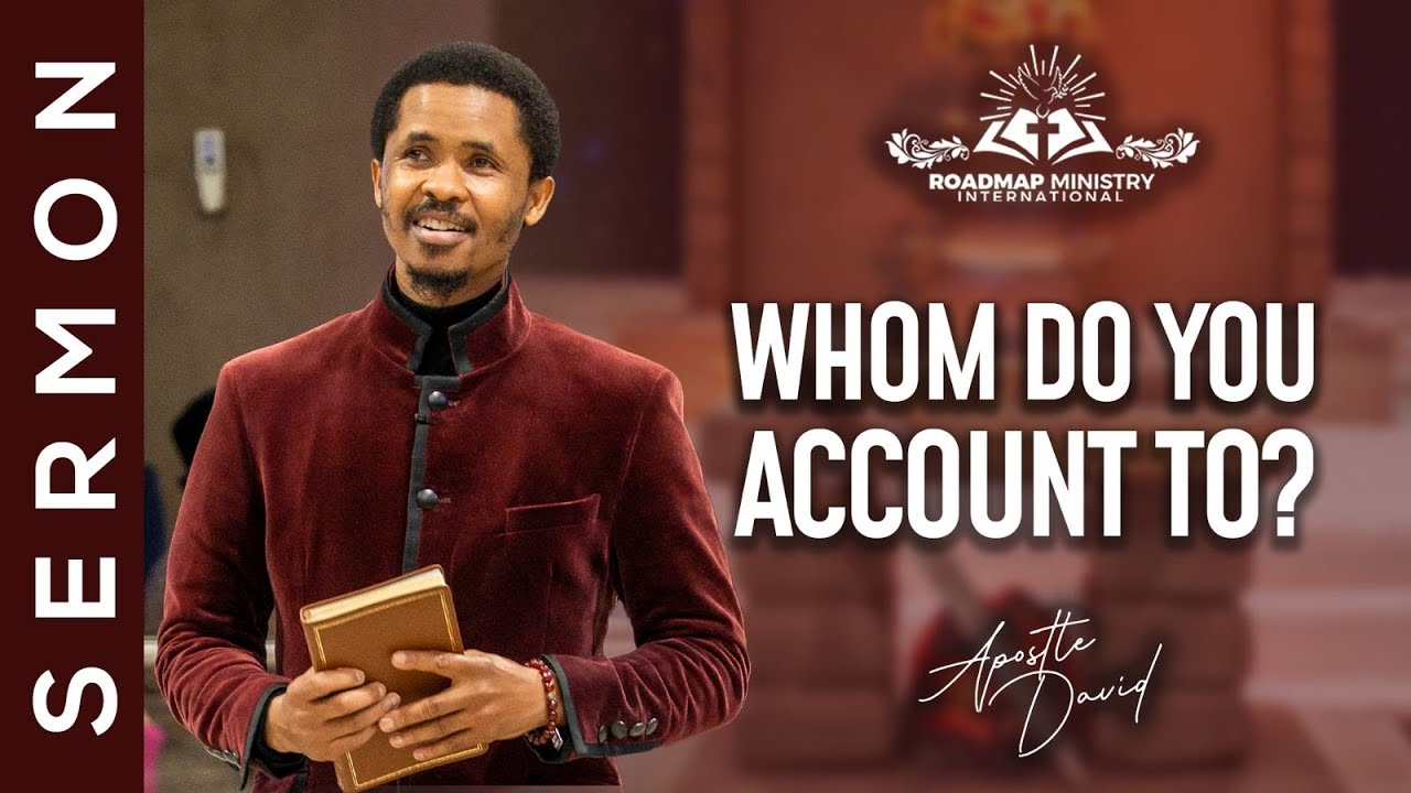 ACCOUNTABILITY IS THE KEY TO LIFE | APOSTLE DAVID SERMON