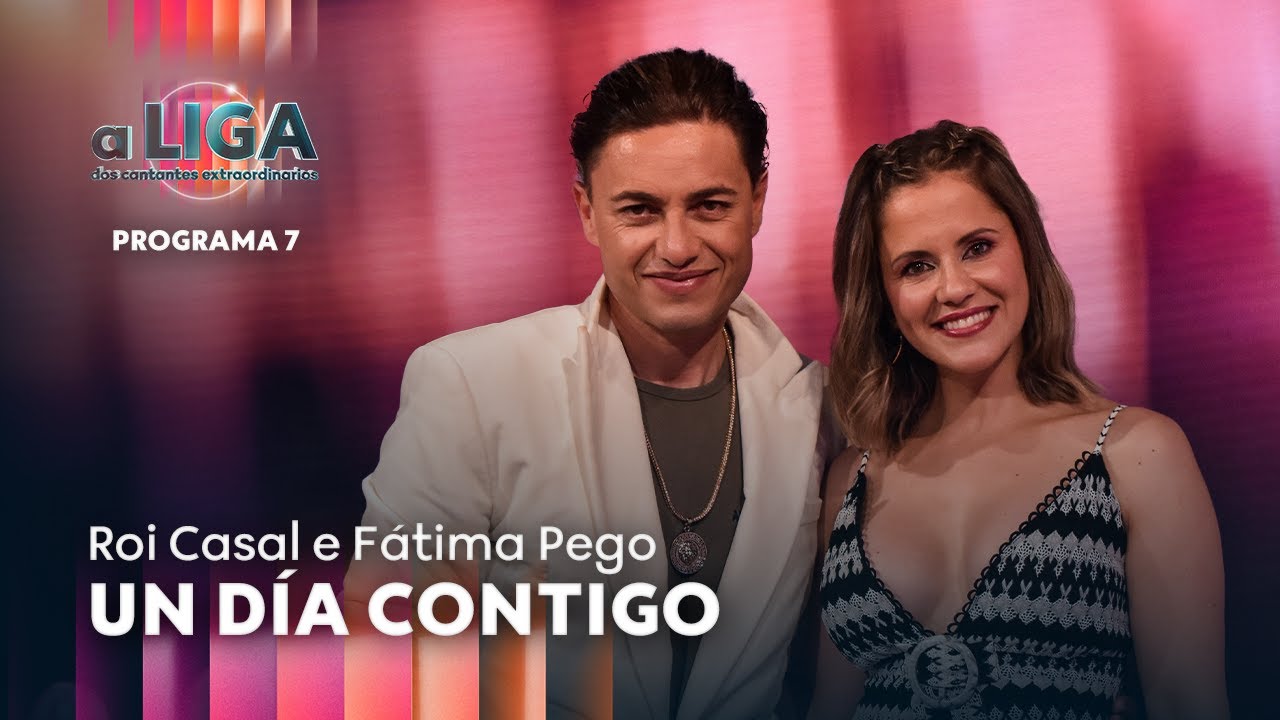 UN DÍA CONTIGO - ROI CASAL E FÁTIMA PEGO | A Liga dos Cantantes Extraordinarios