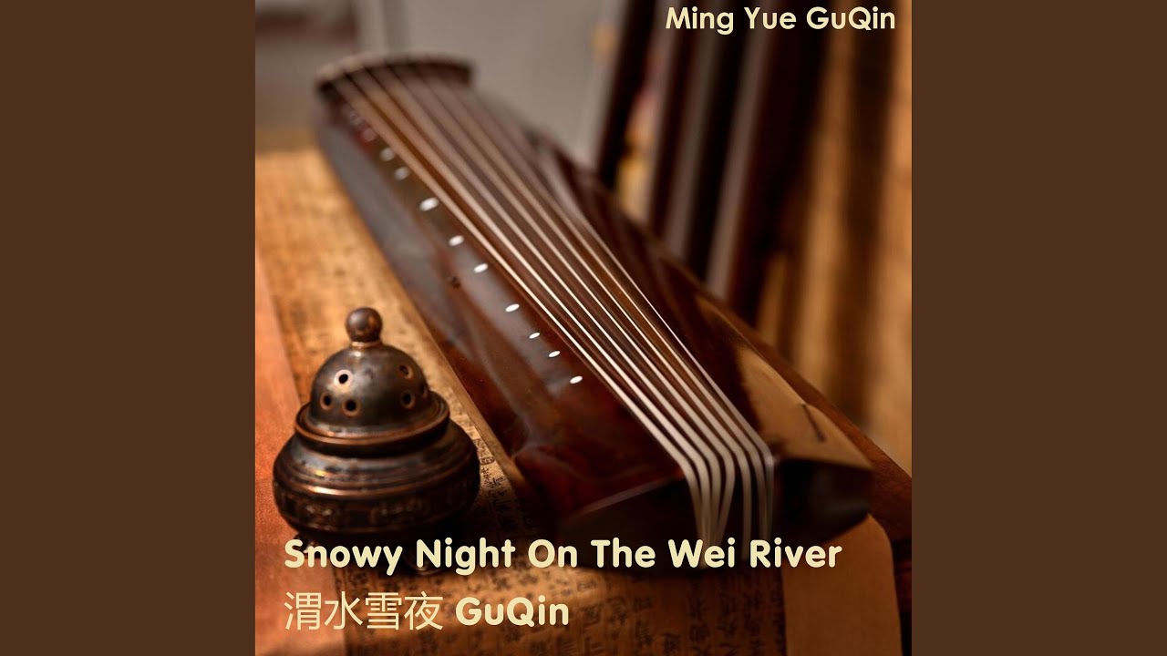 Snowy Night On The Wei River 渭水雪夜 GuQin