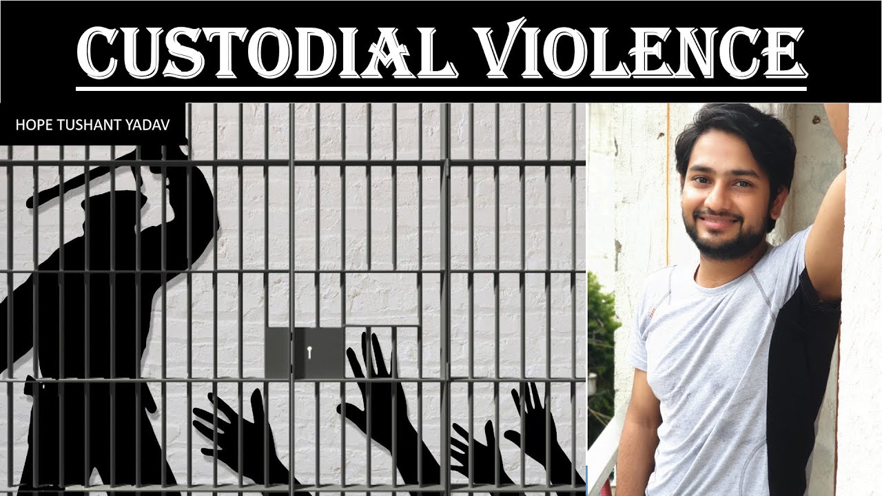 Custodial Violence: Legal concerns , Challenges & Way forward