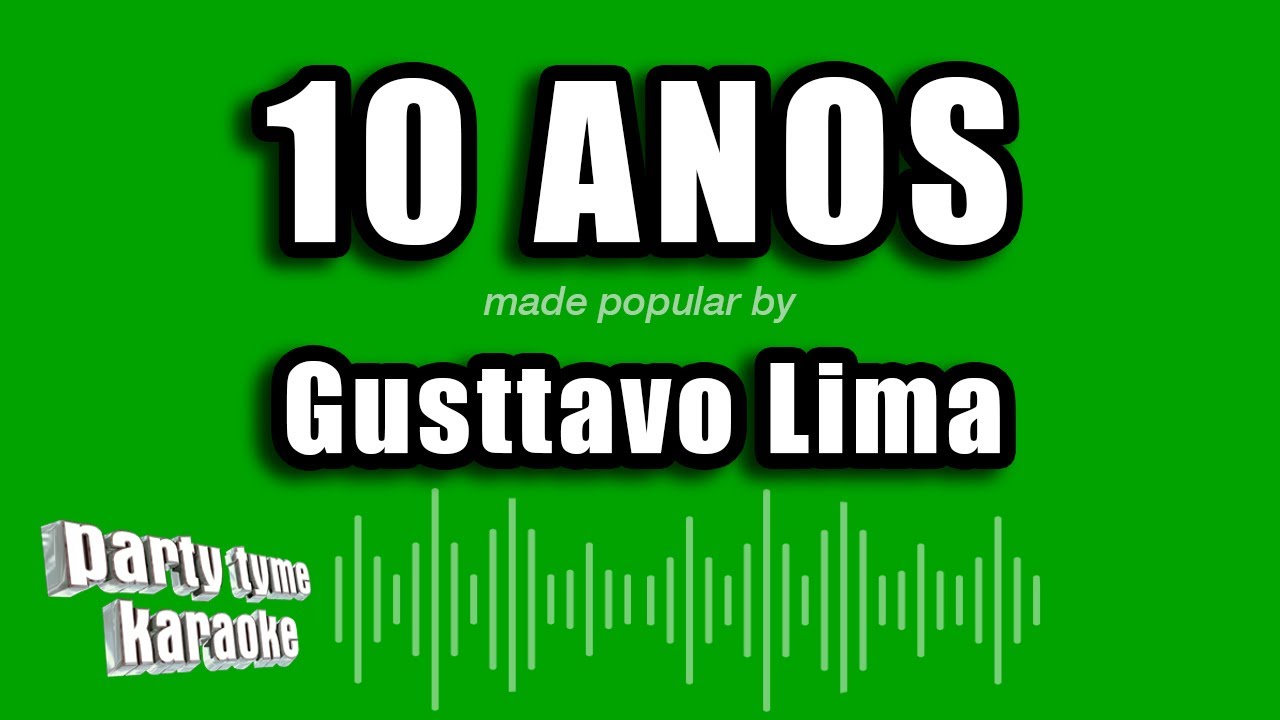 Gusttavo Lima - 10 Anos (Versão Karaokê)