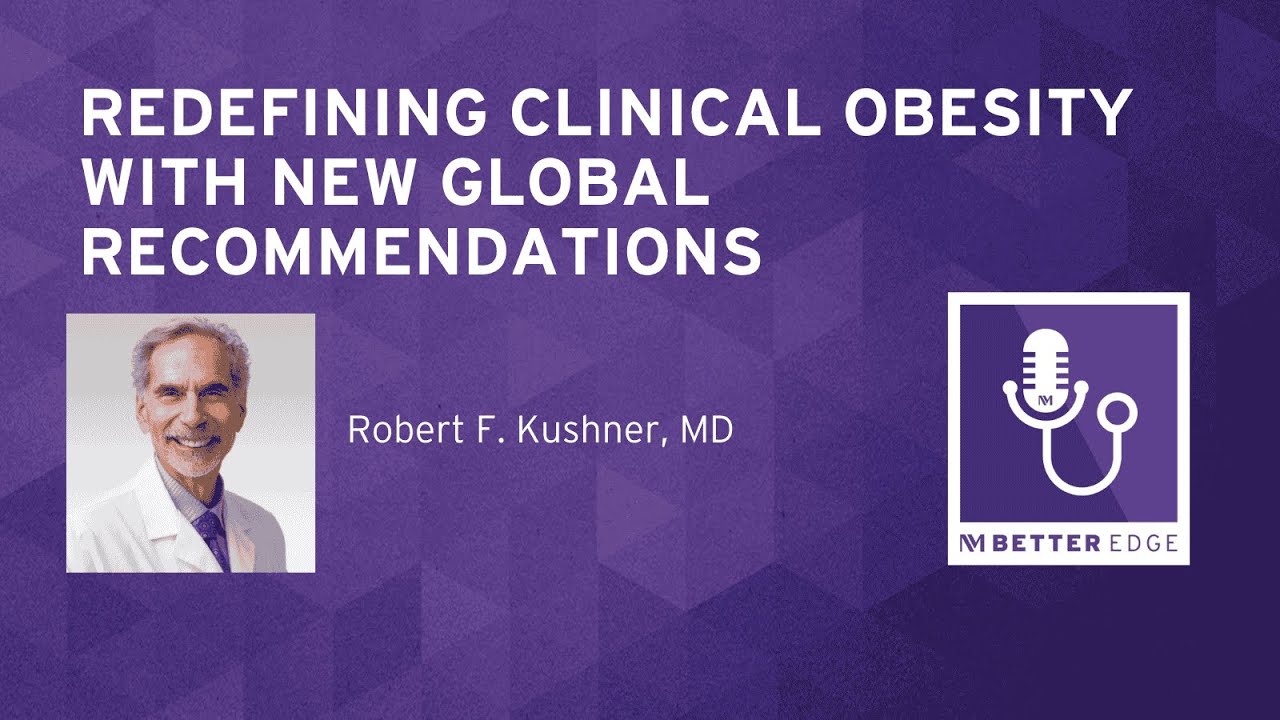 Redefining Clinical Obesity With New Global Recommendations