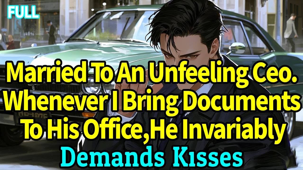 Married To An Unfeeling Ceo. Whenever I Bring Documents To His Office, He Invariably Demands Kisses.