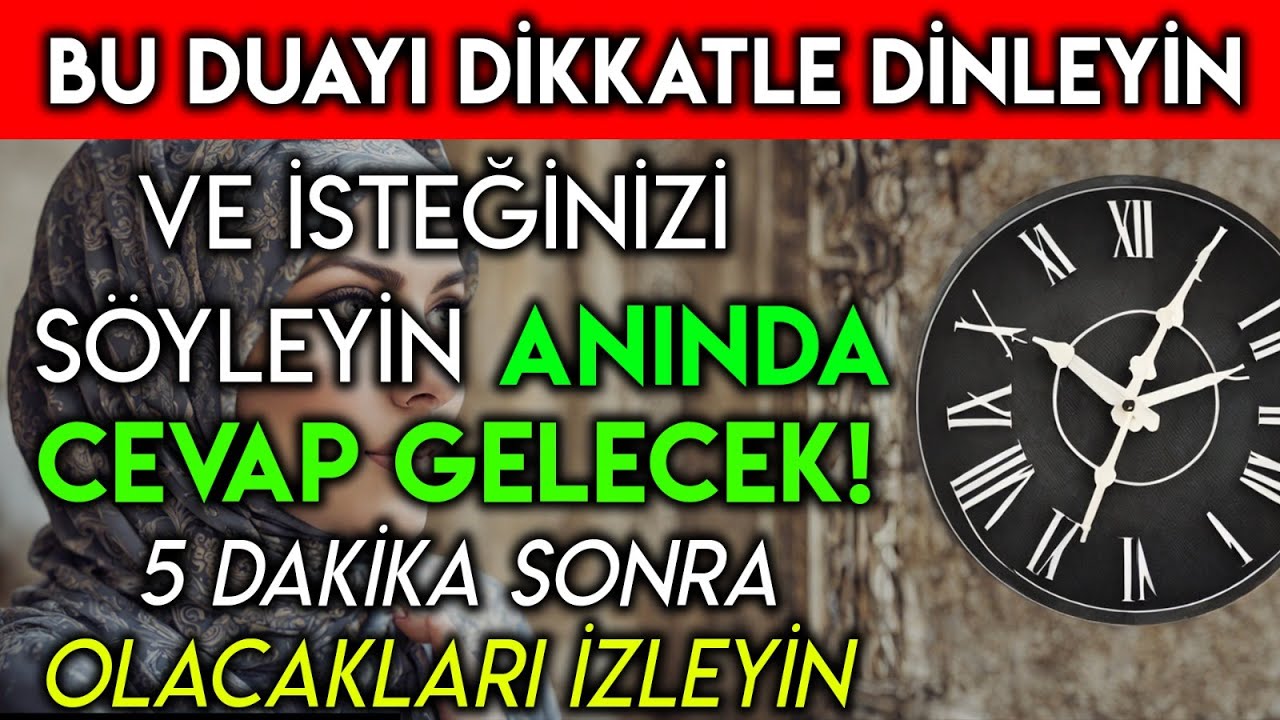 BU DUAYI DİKKATLE DİNLEYİN ! İSTEĞİNİZİ SÖYLEYİN 5 DAKİKA SONRA OLACAKLARI BEKLEYİN ! ANINDA CEVAP..
