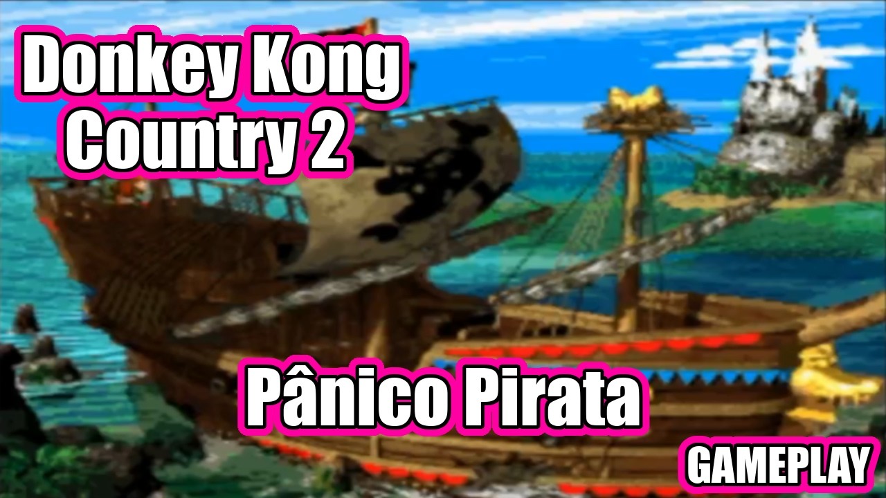 Donkey Kong Country 2 (SNES, 1995) - Pânico Pirata [Gameplay/Walkthrough]