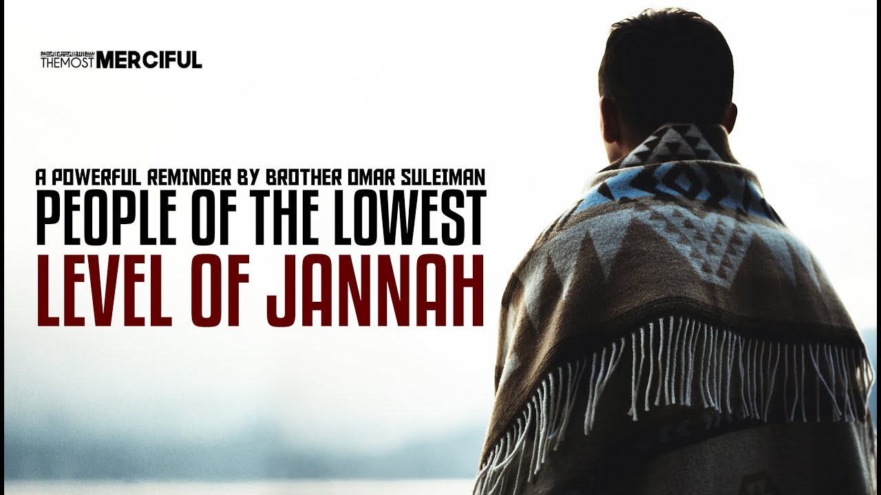 [EMOTIONAL] People of the Lowest Level of Jannah | Powerful Reminder by Omar Suleiman