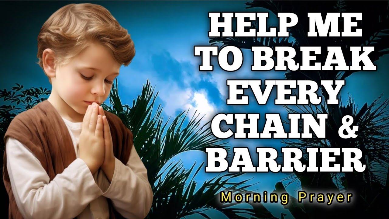 Powerful Prayer to Break Every Chain and Barrier | Morning Prayer