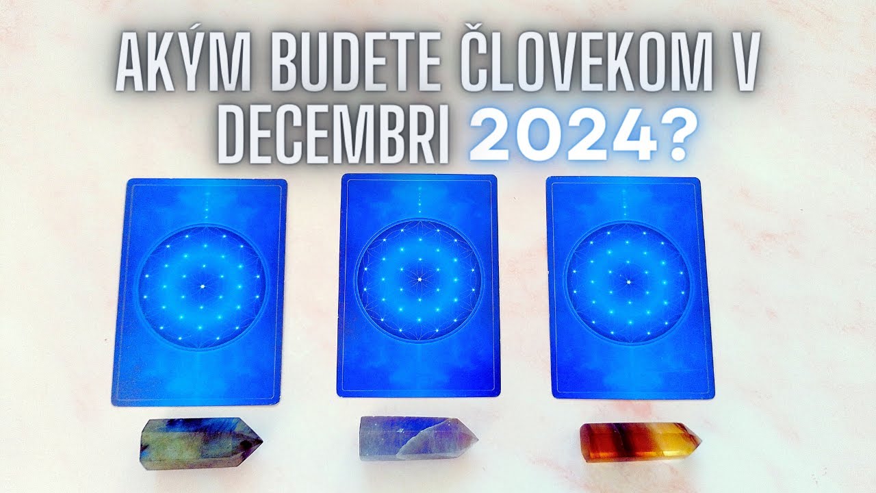 🌱AKÝM ČLOVEKOM BUDETE V DECEMBRI 2024?🌳(VÝKLAD KARIET)