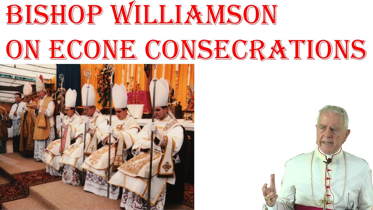 On Econe Consecrations and Archbishop Lefebvre | Bishop Williamson