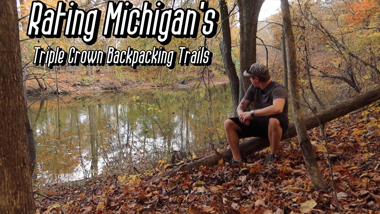 Ranking Lower Michigan's BEST Backpacking Trails - Michigan Triple Crown