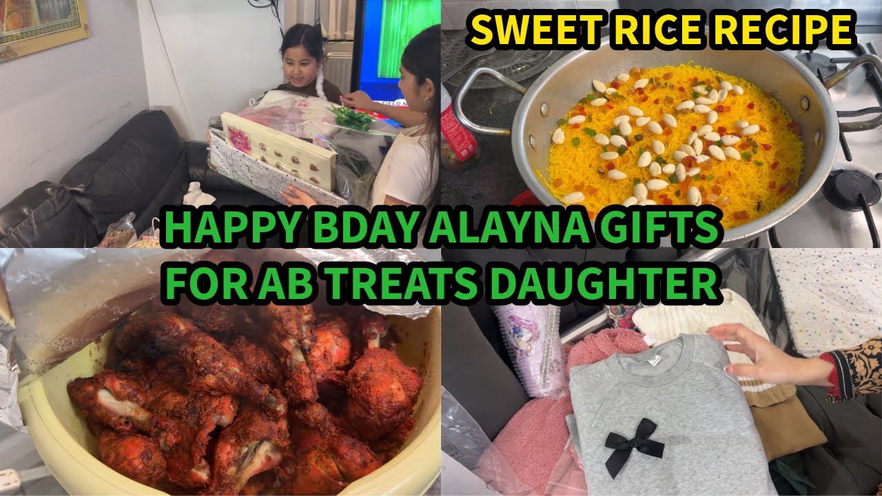 HAPPY BIRTHDAY ALAYNA!! GIFTS FOR AB TREATS DAUGHTER, ZARDA SWEET RICE RECIPE & CHICKEN ROAST RECIPE