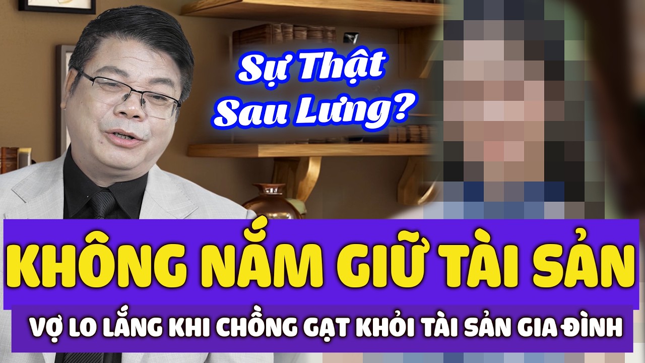 Vợ Lo Lắng Bị Chồng Gạt Ra Khỏi Tài Sản Gia Đình | Đinh Đoàn Tư Vấn Hôn Nhân