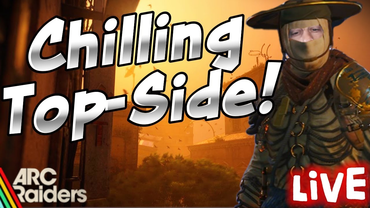LIVE-Chilling Top-Side In An ARC Raiders HURRICANE!