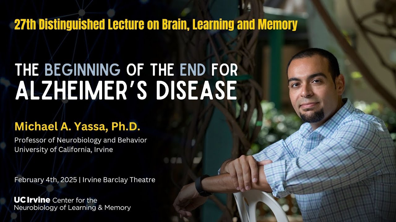 The Beginning of the End for Alzheimer's Disease featuring Michael Yassa - Distinguished Lecture