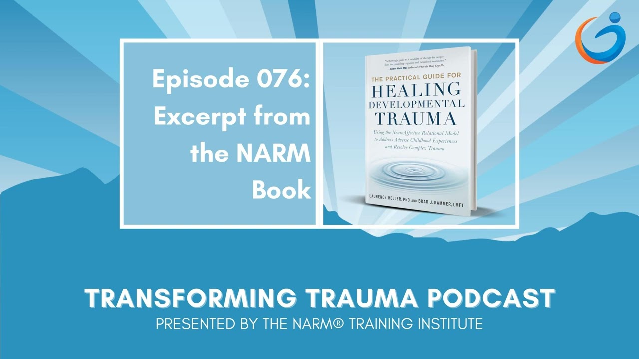 Transforming Trauma Episode 76 The Practical Guide for Healing Developmental Trauma w/ Brad Kammer