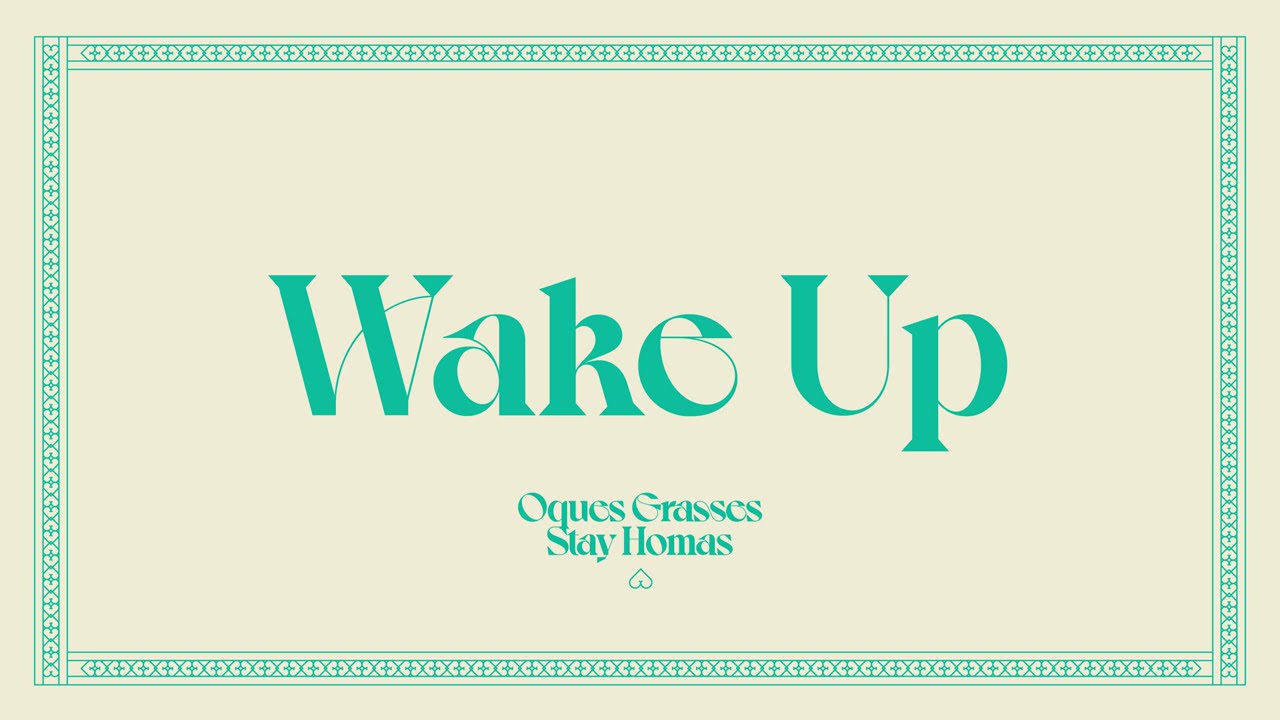 OQUES GRASSES - WAKE UP & Stay Homas