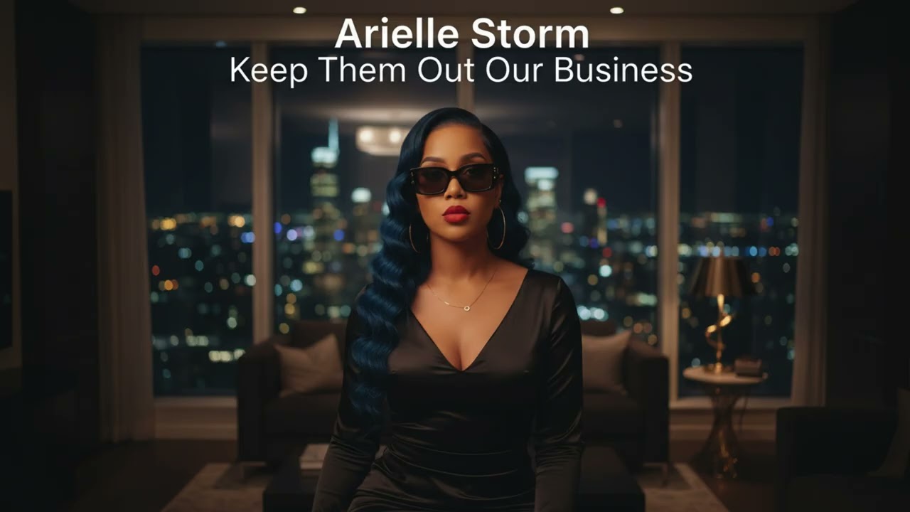 Arielle Storm – “Keep Them Out Our Business” (Official Single)