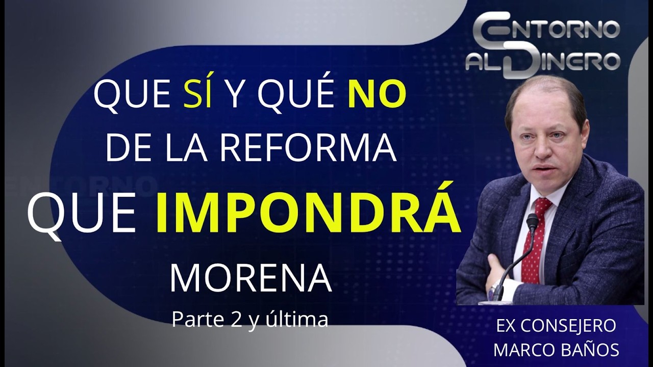 MARCO BAÑOS en segunda parte el exConsejero del IFE  explica QUÉ HACE SENTIDO EN LA REFORMA ELECTO
