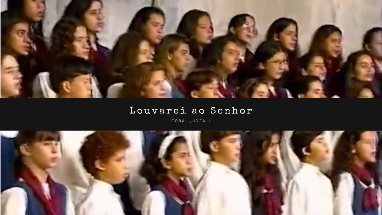 Coral Juvenil - Louvarei ao Senhor