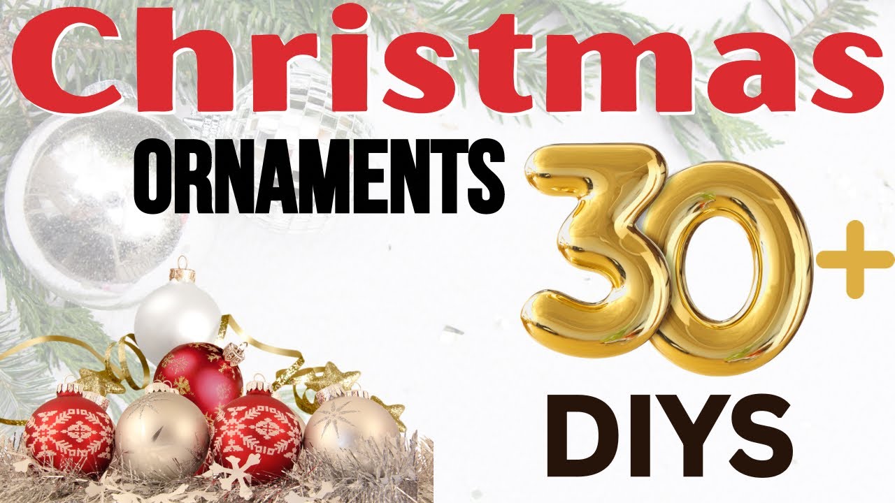 30+ AMAZING DIY Christmas Ornaments You Will Love