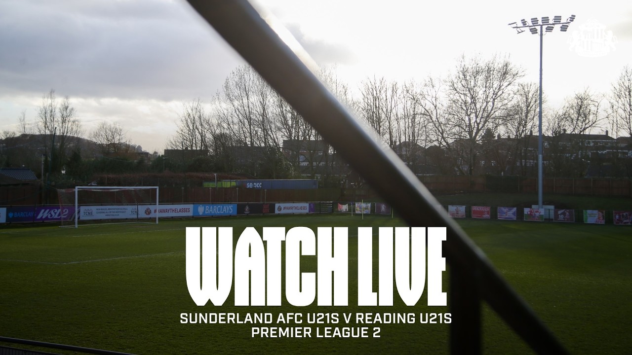 Watch Live | Sunderland AFC U21s v Reading U21s | Premier League 2