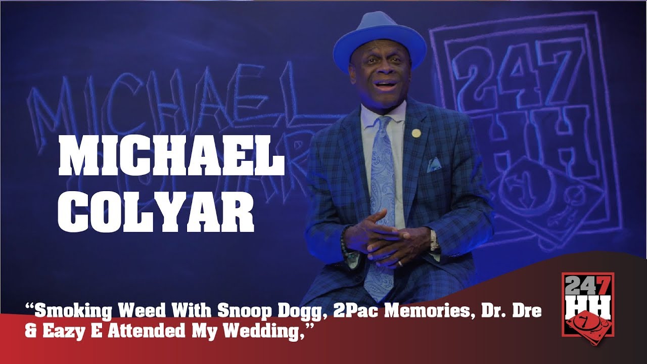 Michael Colyar - Smoking Weed With Snoop Dogg, 2Pac Memories, Dr. Dre & Eazy E Attended My Wedding