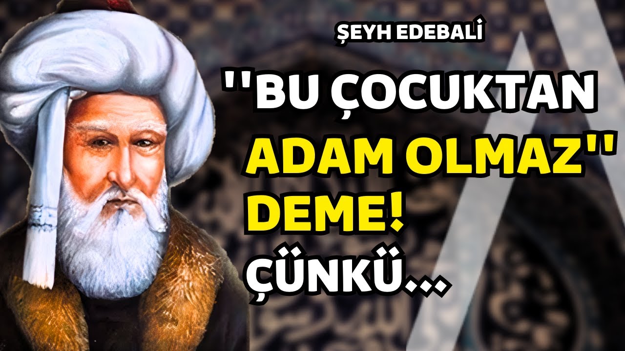 Şeyh Edebali Hazretleri Tasavvufi Sözler - Şeyh Edebali Öğütleri Yaşlanmadan Önce Mutlaka Dinle!