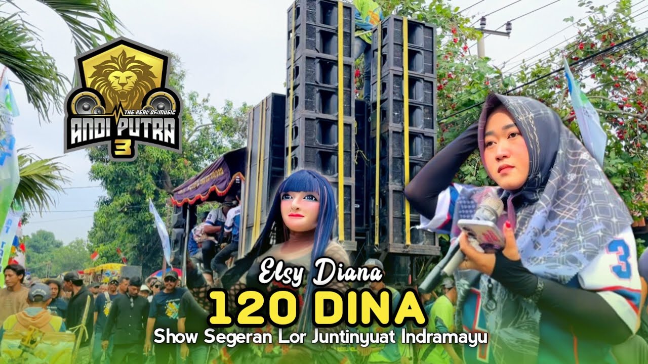 120 DINA • ELSY DIANA • ANDI PUTRA 3 • Show Segeran Lor Juntinyuat Indramayu 