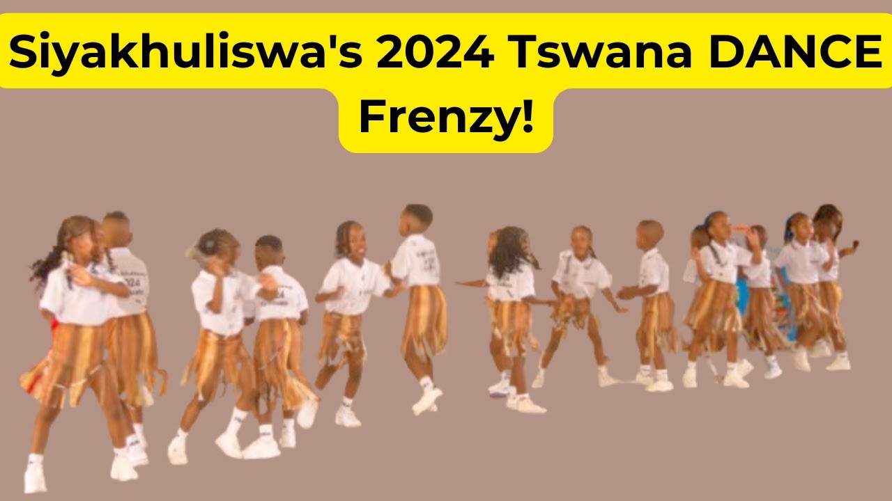 Siyakhuliswa's 2024 Tswana DANCE Frenzy!