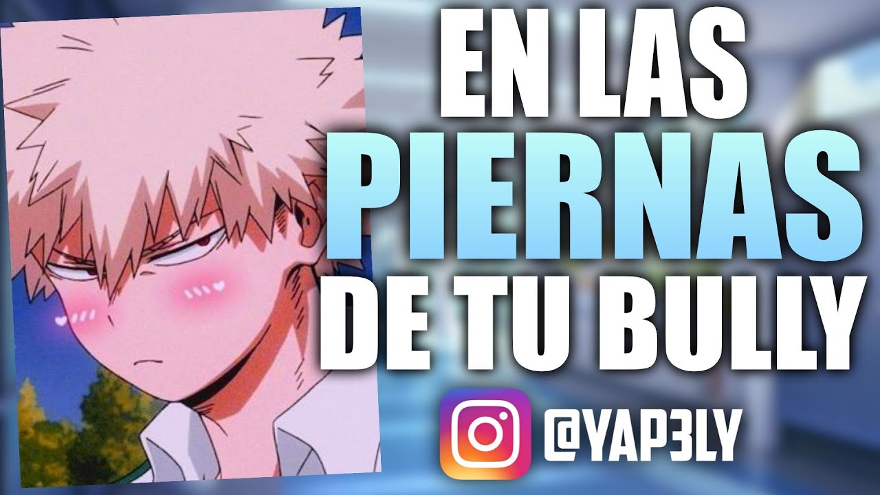 ...De tu bully 😳 | ASMR Bakugou | Roleplay