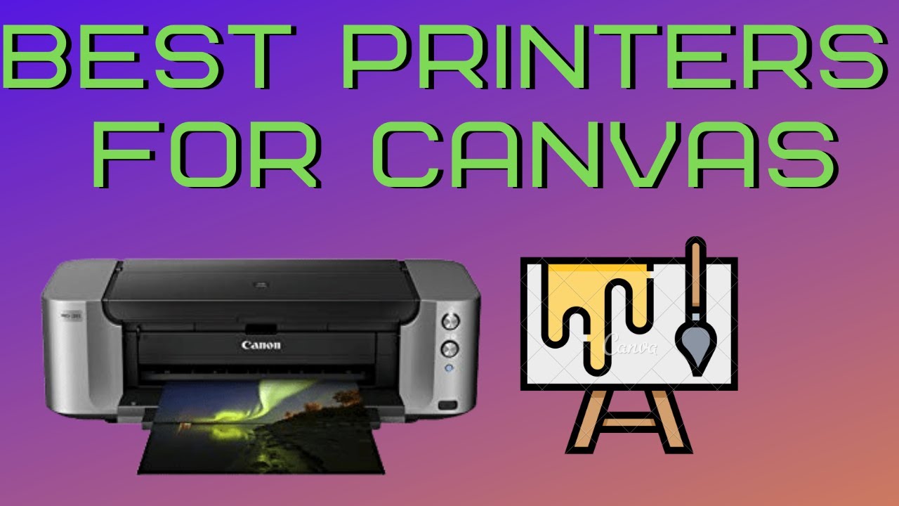 Printers for Canvas - Which are the Best?  (Best 5 in 2022)