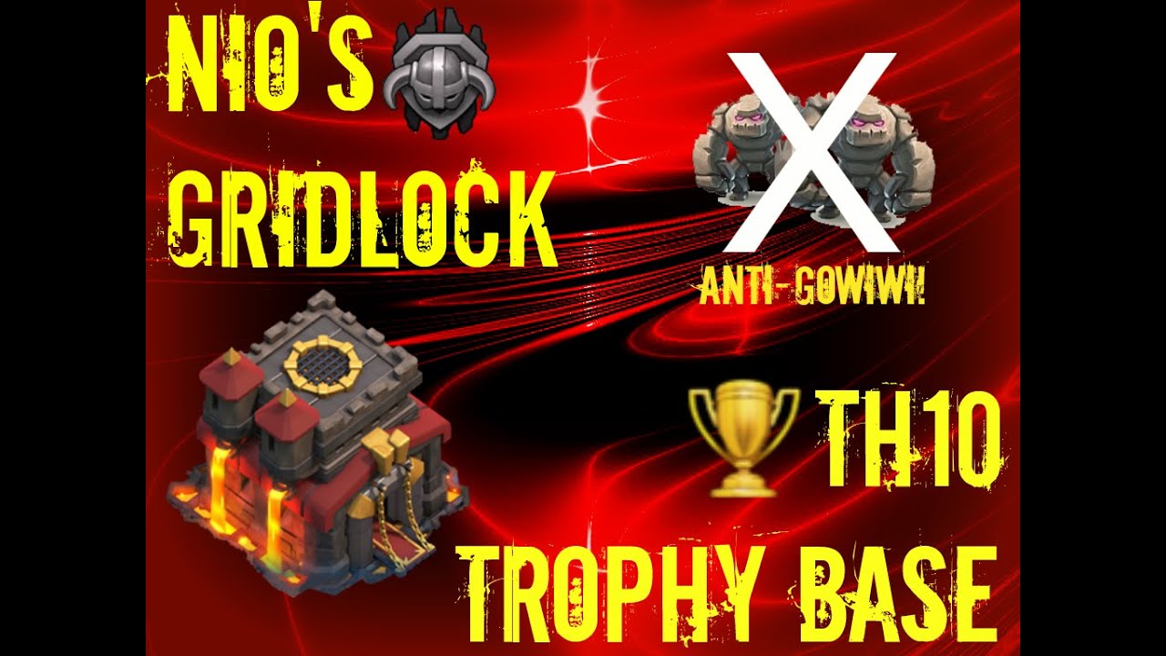 TH10 Trophy/ Anti-GoWi Base: Nio's Gridlock