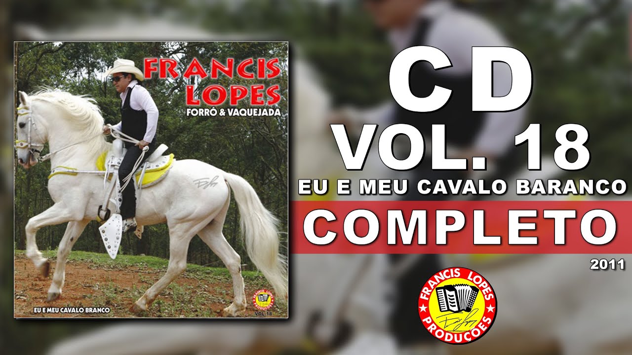 Francis Lopes - Vol. 18 Eu E Meu Cavalo Branco (2011) | CD Completo