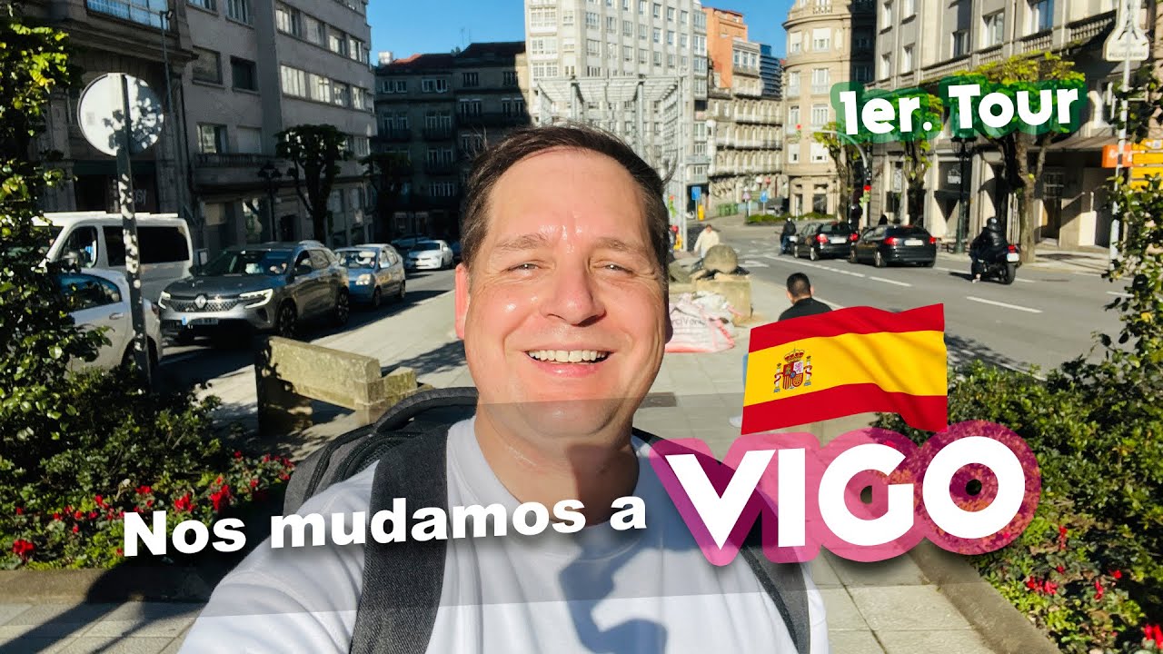 Nos mudamos a VIGO: Primeras impresiones | 1er. Tour