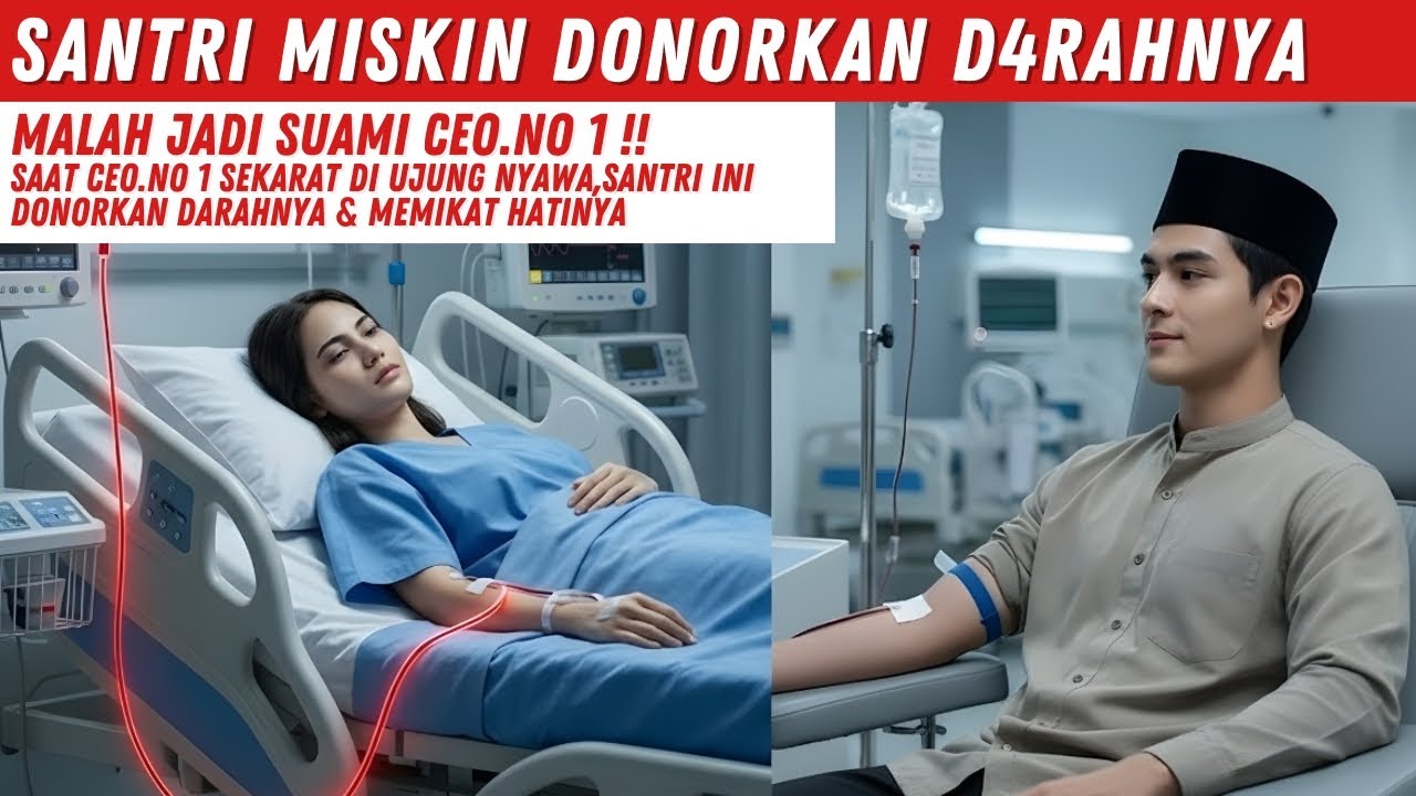 SAAT CEO.NO 1 SEK4R4T DI UJUNG NYAWA,SANTRI INI DONORKAN D4-RAHNYA DAN MEMIKAT HATINYA
