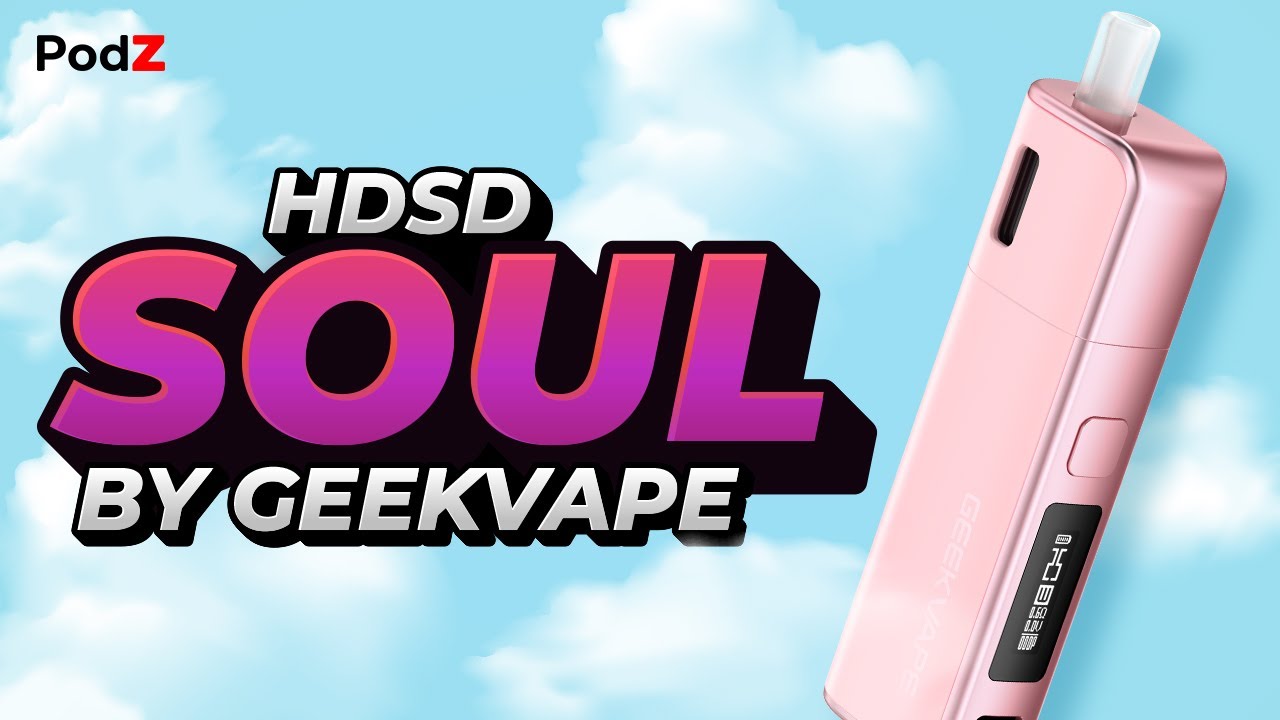 Hướng Dẫn Sử Dụng Geekvape Soul - PodZ Việt Nam