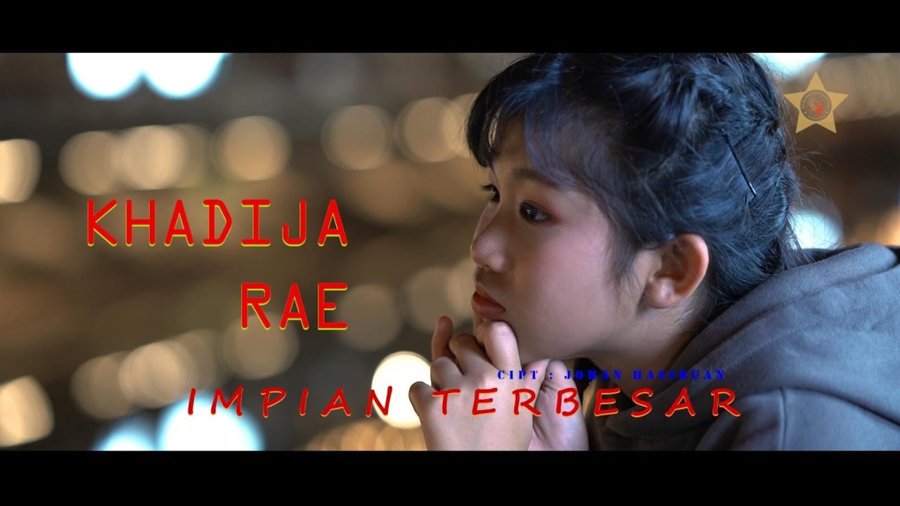 IMPIAN TERBESAR - KHADIJAH RAE CIPT JOHAN HASIBUAN